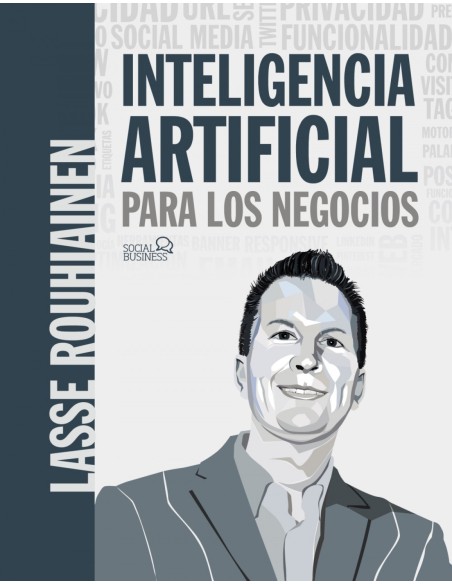 Inteligencia artificial para los negocios 21 casos practicos y opiniones de expertos