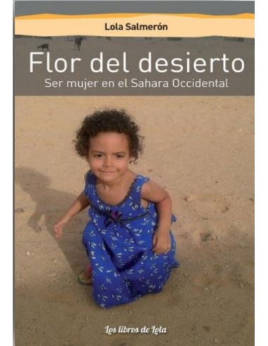 FLOR DEL DESIERTO SER MUJER EN EL SAHARA OCCIDENTAL