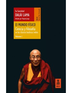 El mundo fisico Ciencia y filosofia en los clasicos budistas indios vol 1