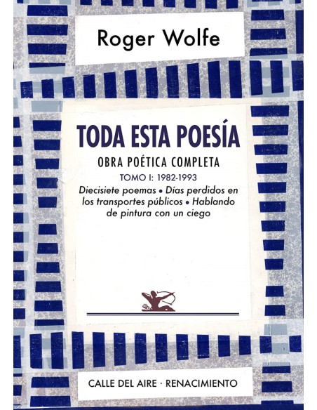 Toda esta poesia Obra poetica completa Tomo I