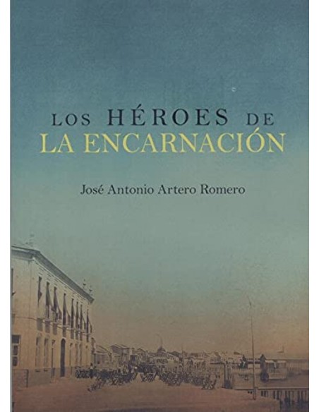 LOS HEROES DE LA ENCARNACION