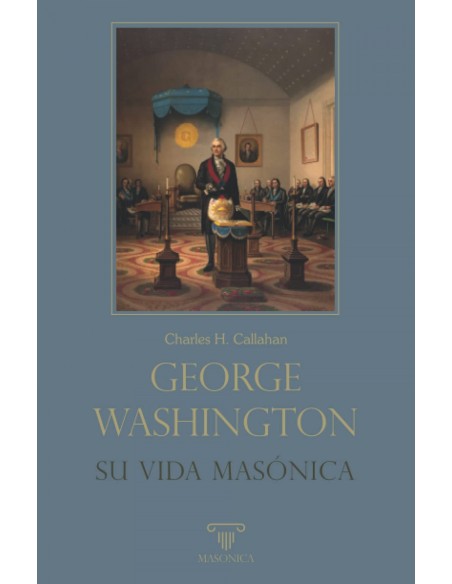 George Washington Su vida masonica
