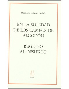 En la soledad de los campos de algodonRegreso al desierto