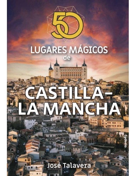 50 lugares magicos de Castilla La Mancha