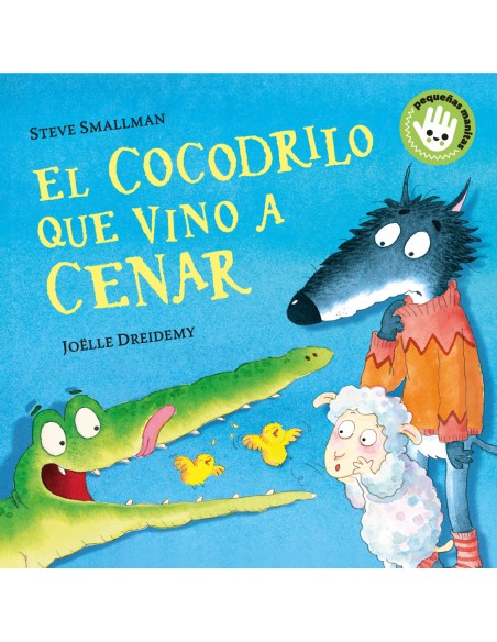 El cocodrilo que vino a cenar Pequenas manitas