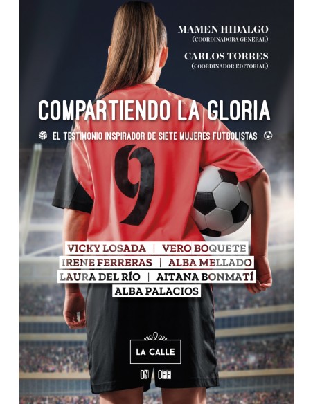 Compartiendo la gloria El testimonio inspirador de siete mujeres futbolistas