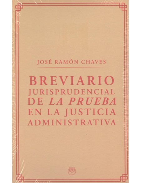 BREVIARIO JURISPRUDENCIAL DE LA PRUEBA EN LA JUSTICIA ADMINISTRATIVA