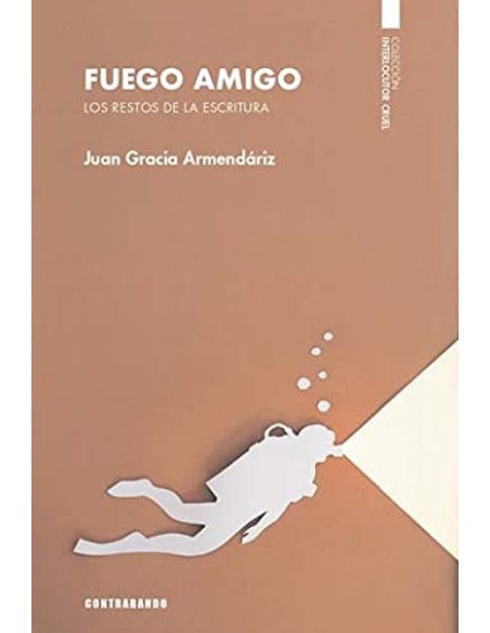 Fuego amigo Los restos de la escritura