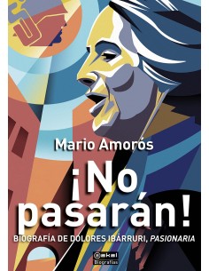 NO PASARAN BIOGRAFIA DE DOLORES IBARRURI PASIONARIA