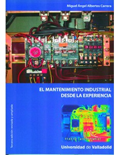 MANTENIMIENTO INDUSTRIAL DESDE LA EXPERIENCIA EL TERCERA EDICION REVISADA Y AMPLIADA