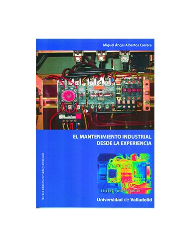 MANTENIMIENTO INDUSTRIAL DESDE LA EXPERIENCIA EL TERCERA EDICION REVISADA Y AMPLIADA