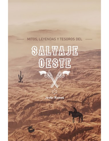 MITOS LEYENDAS Y TESOROS DEL SALVAJE OESTE
