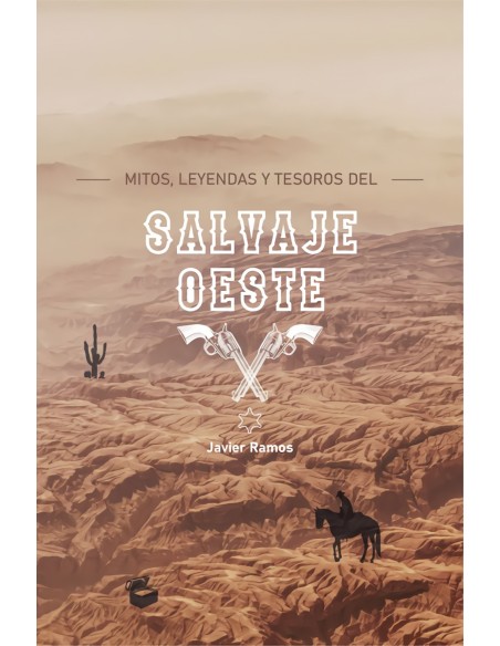 MITOS LEYENDAS Y TESOROS DEL SALVAJE OESTE