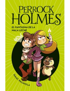 El fantasma de la mala leche Serie Perrock Holmes 16