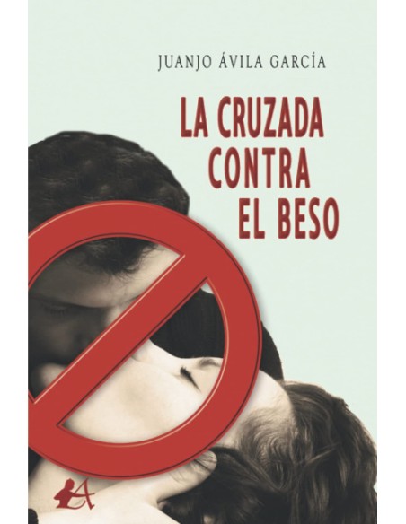 LA CRUZADA CONTRA EL BESO