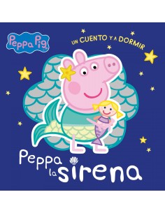 Peppa la sirena Peppa Pig Un cuento y a dormir
