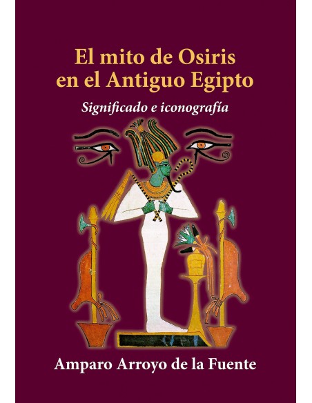 EL MITO DE OSIRIS EN EL ANTIGUO EGIPTO