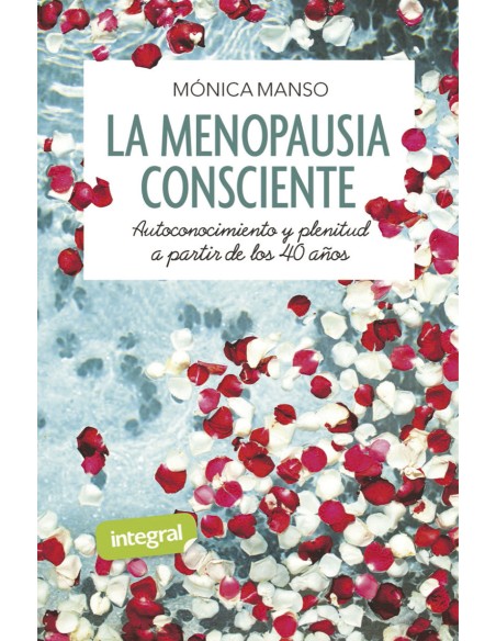 La menopausia consciente Autoconocimiento y plenitud a partir de los 40 anos
