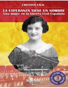 La esperanza tiene un nombre Una mujer en la Guerra Civil espanola