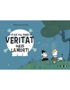 Jo si que vull saber de veritat que es la mort
