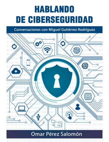 HABLANDO DE CIBERSEGURIDAD CON MIGUEL GUTIERREZ RODRIGUEZ