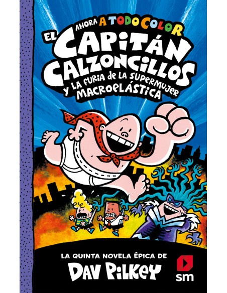 El Capitan Calzoncillos y la furia de la Supermujer Macroelastica