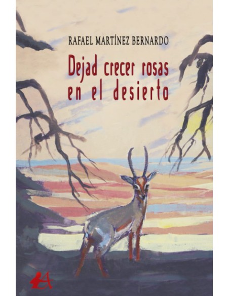 Dejad crecer las rosas en el desierto