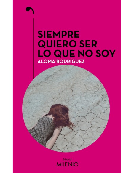 Siempre quiero ser lo que no soy