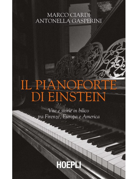 Il pianoforte di Einstein Vite e storie in bilico tra Firenze Europa e America