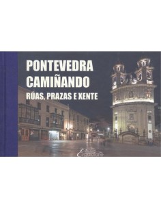 GPONTEVEDRA CAMINANDO RUAS PRAZAS E XENTE