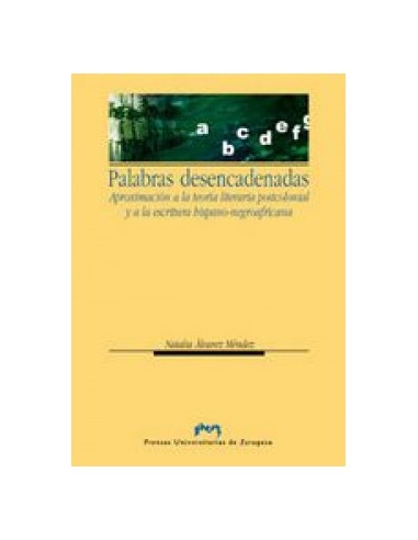 Palabras desencadenadas Aproximacion a la teoria postcolonial y a la escritura hispano negroafricana