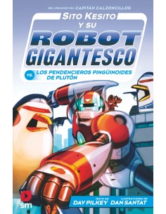 Sito Kesito y su robot gigantesco contra los pendencieros pinguinoides de Pluton