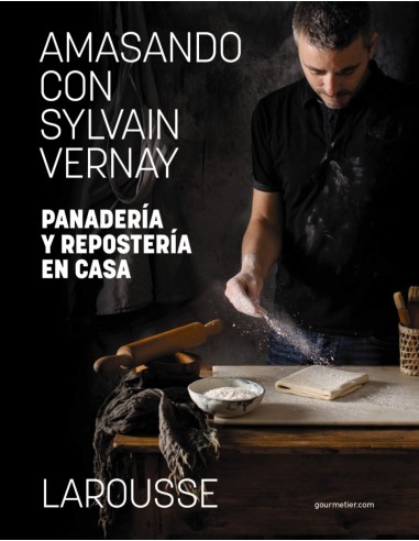 Amasando con Sylvain Vernay Panaderia y reposteria en casa