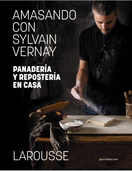 Amasando con Sylvain Vernay Panaderia y reposteria en casa