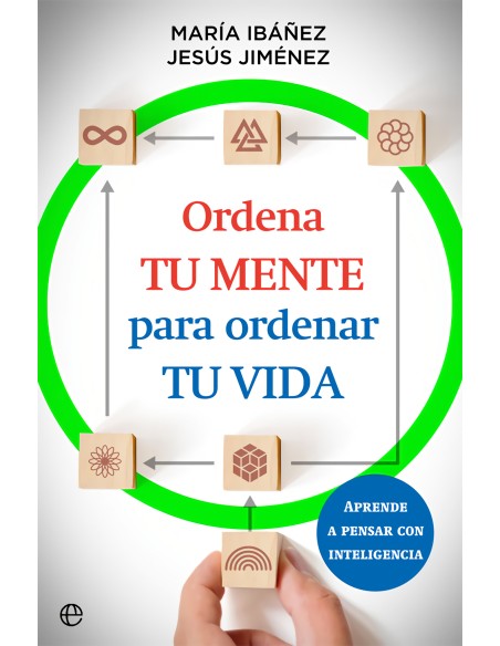 Ordena tu mente para ordenar tu vida