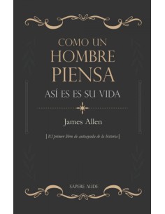 Como un hombre piensa asi es su vida