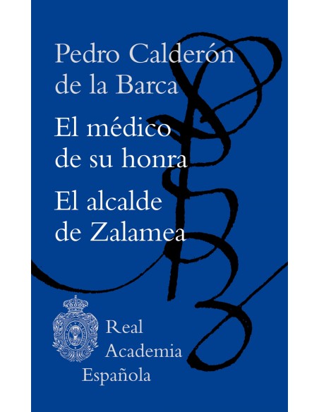 El medico de su honra El alcalde de Zalamea