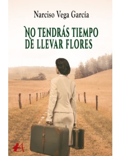 No tendras tiempo de llevar flores