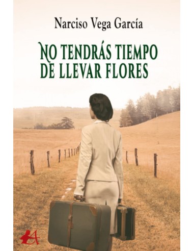 No tendras tiempo de llevar flores
