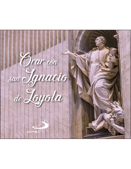 Orar con san Ignacio de Loyola