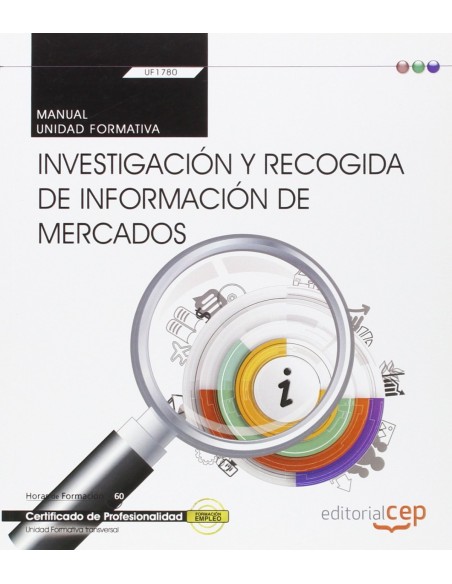 Manual Investigacion y recogida de informacion de mercados Transversal UF1780 Certificados de profesionalidad