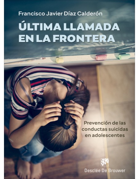 Ultima llamada en la frontera Prevencion de las conductas suicidas en adolescentes