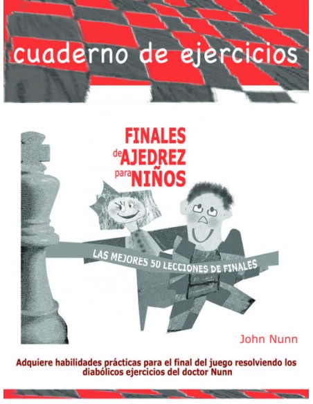 FINALES DE AJEDREZ PARA NINOS LAS MEJORES 50 LECCIONES DE FINALES