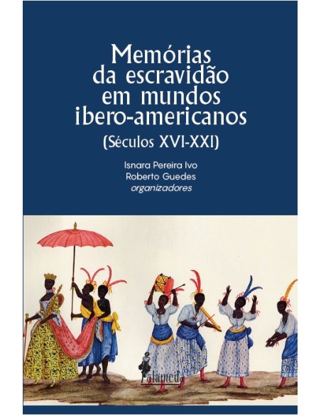 Memorias da escravidao em mundos ibero americanos