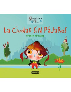 LA CIUDAD SIN PAJAROS Guardianes de la tierra