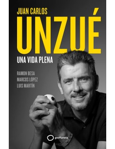 Juan Carlos Unzue Una vida plena