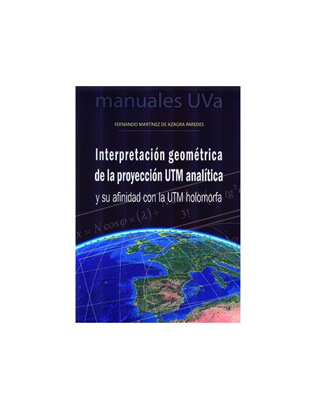 INTERPRETACION GEOMETRICA DE LA PROYECCION UTM ANALITICA Y SU AFINIDAD CON LA UTM HOLOMORFA