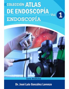 ATLAS DE ENDOSCOPIA VOLUMEN 1 ENDOSCOPIA