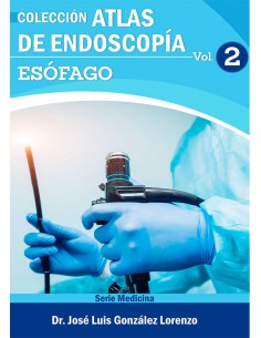 ATLAS DE ENDOSCOPIA VOLUMEN 2 ESOFAGO