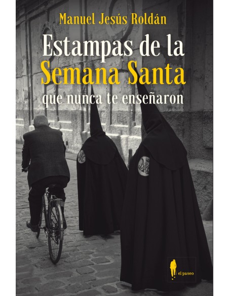 Estampas de la Semana Santa que nunca te ensenaron